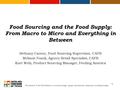 The mission of the Food Bank is to nourish hungry people and lead the community in ending hunger. 1 Food Sourcing and the Food Supply: From Macro to Micro.