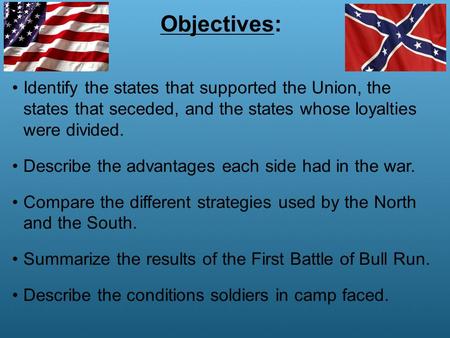 Identify the states that supported the Union, the states that seceded, and the states whose loyalties were divided. Describe the advantages each side had.