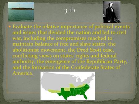 Evaluate the relative importance of political events and issues that divided the nation and led to civil war, including the compromises reached to maintain.