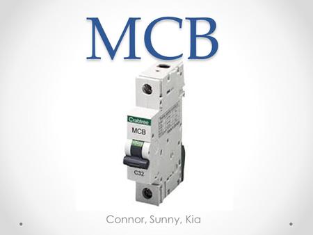 MCB Connor, Sunny, Kia. What does it do? A circuit breaker is an automatically operated electrical switch designed to protect an electrical circuit from.