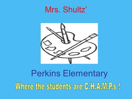 Perkins Elementary Mrs. Shultz’. =conversation How are we going to communicate? =help How will you get your questions answered? =activity What is the.