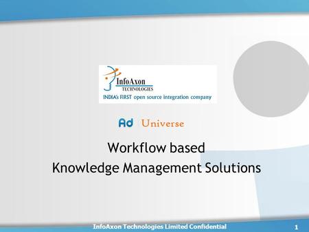 Workflow based Knowledge Management Solutions 1 InfoAxon Technologies Limited Confidential.