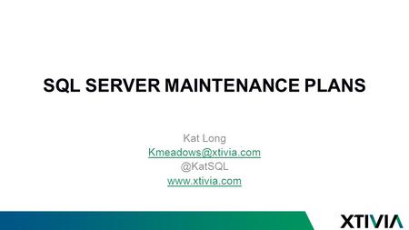 SQL SERVER MAINTENANCE PLANS Kat