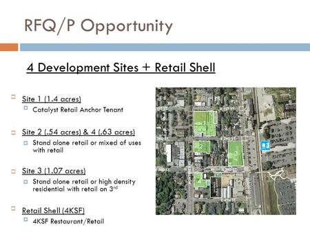 RFQ/P Opportunity Site 1 (1.4 acres) Catalyst Retail Anchor Tenant  Site 2 (.54 acres) & 4 (.63 acres)  Stand alone retail or mixed of uses with retail.