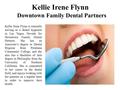 Kellie Irene Flynn Downtown Family Dental Partners Kellie Irene Flynn is currently serving as a dental hygienist in Las Vegas, Nevada for Downtown Family.