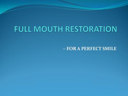 – FOR A PERFECT SMILE. Have you lost the charm of your smiling due to having an abscessed tooth? In case of being upset for this trauma, you can try full.