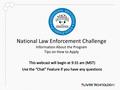 National Law Enforcement Challenge Information About the Program Tips on How to Apply.