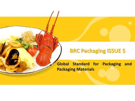 BRC Packaging ISSUE 5 Global Standard for Packaging and Packaging Materials.