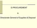 E-PROCUREMENT In Directorate General of Supplies & Disposal.