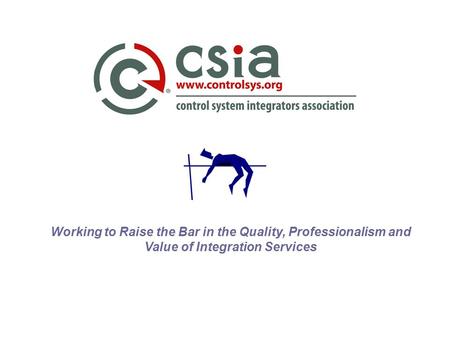 Working to Raise the Bar in the Quality, Professionalism and Value of Integration Services.