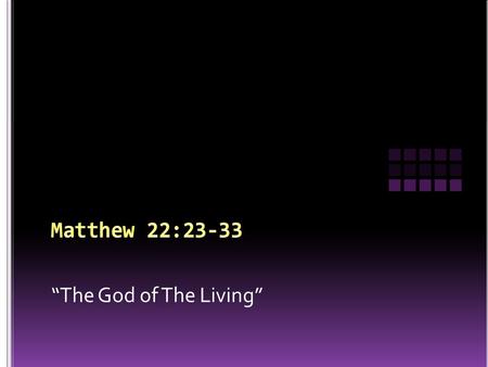 “The God of The Living”. “He has also set eternity in the hearts of men; yet they cannot fathom what God has done from beginning to end.”