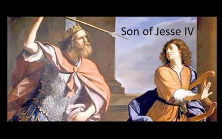 Anointed… Son of Jesse IV. 1 After the king was settled in his palace and the Lord had given him rest from all his enemies around him, 2 he said to.