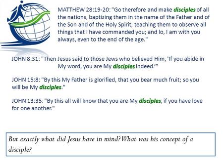 Disciples JOHN 8:31: Then Jesus said to those Jews who believed Him, 'If you abide in My word, you are My disciples indeed.‘” But exactly what did Jesus.