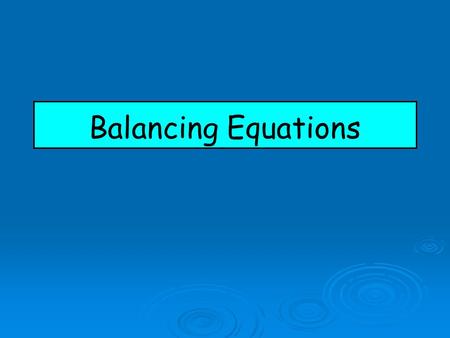 Balancing Equations. Chemical Reactions   All chemical reactions can be represented by an equation.   The arrow means that a reaction has taken place.