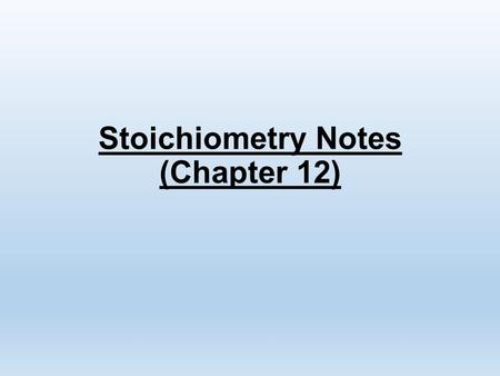 Stoichiometry Notes (Chapter 12). Review of Molar Mass Recall that the molar mass of a compound is the mass, in grams, of one mole of that compound.