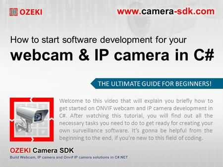 How to start software development for your webcam & IP camera in C# Welcome to this video that will explain you briefly how to get started on ONVIF webcam.