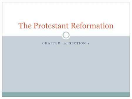 CHAPTER 12, SECTION 1 The Protestant Reformation.