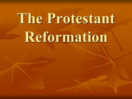 The Protestant Reformation. FOCUS QUESTION What were three complaints people had about the Roman Catholic Church in the early 1500’s? What were three.