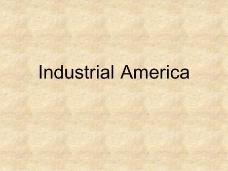 Industrial America. The United States will transform its economy after the Civil War Factories, manufacturing, large-scale agriculture and big business.