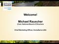 Welcome! Michael Rauscher Chair, National Board of Directors Chief Marketing Officer, HomeServe USA 2015 TCPA WASHINGTON SUMMIT | SEPT. 27TH-29TH | WASHINGTON.