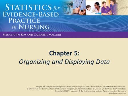 Chapter 5: Organizing and Displaying Data. Learning Objectives Demonstrate techniques for showing data in graphical presentation formats Choose the best.