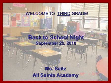 Back to School Night September 22, 2010 Ms. Seitz All Saints Academy WELCOME TO THIRD GRADE!
