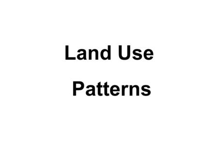 Land Use Patterns. This is the Burgess Model. Why do you think it has been designed like this?
