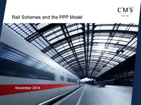Rail Schemes and the PPP Model November 2014. 2 Rail Schemes and the PPP Model  Rail Schemes  PPP model  Successful Projects  Lessons Learned  Conclusions.