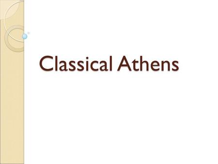 Classical Athens. Athens was another important Greek city-state. The people of Athens wanted to rule themselves and not have a king or queen. Athens became.