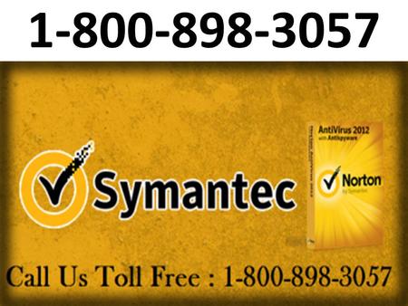1-800-898-3057 If You Want Norton Antivirus Online Help then you contact customer service on this toll free phone number 1-800-898-3057. Call any time.