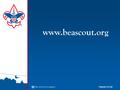 Www.beascout.org. www.beascout.org Training Support Presentation can be downloaded and used to train units at: –scouting.org Click on Volunteer Choose.