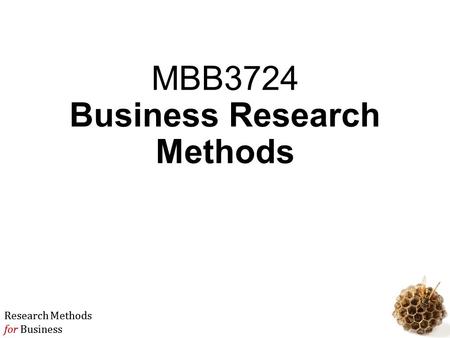 Research Methods for Business Research Methods for Business MBB3724 Business Research Methods.