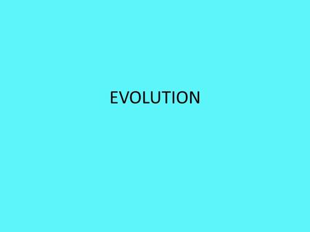 EVOLUTION. Definition Change in the structure, function and behaviour of organisms between generations over time.