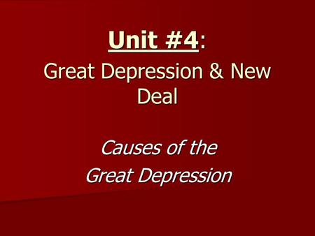 Unit #4: Great Depression & New Deal Causes of the Great Depression.