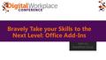 Bravely Take your Skills to the Next Level: Office Add-Ins John Liu SharePoint Gurus.