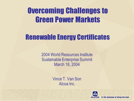 Overcoming Challenges to Green Power Markets Renewable Energy Certificates 2004 World Resources Institute Sustainable Enterprise Summit March 18, 2004.