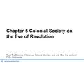 Chapter 5 Colonial Society on the Eve of Revolution Read The Dilemma of American National Identity----web site. Over the weekend FRQ---Wednesday.