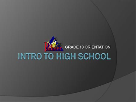 GRADE 10 ORIENTATION. Diploma Requirements  100 credits minimum  30 Level English and Social Studies  20 Level Mathematics and Science  10 Level Physical.