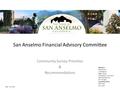San Anselmo Financial Advisory Committee Community Survey Priorities & Recommendations May 14, 2013 Members Matt Brown Liz Dahlgren Gage Houser Christopher.