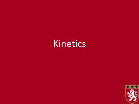 Kinetics. Rate of Reaction Reaction kinetics is the study of rates of reaction. The rate of a reaction is defined as the change in concentration per unit.