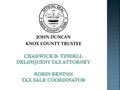 JOHN DUNCAN KNOX COUNTY TRUSTEE. - Delinquent Tax Attorneys - Trustees - Court Clerks -Staff in These Offices.