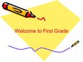 Welcome to First Grade. In First Grade We Will… Create a safe and caring classroom environment where every student feels a sense of belonging. Make each.