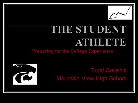Todd Garelick Mountain View High School Preparing for the College Experience.