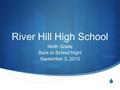  River Hill High School Ninth Grade Back to School Night September 3, 2013.