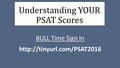Understanding YOUR PSAT Scores BULL Time Sign In