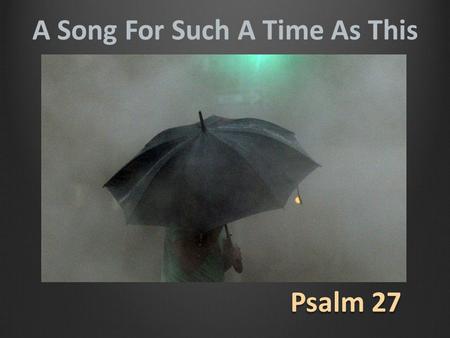 A Song For Such A Time As This Psalm 27. Israel’s Hymn Book.