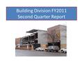 Building Division FY2011 Second Quarter Report. 2 nd Quarter Revenues October$93,154 November$53,049 December$50,033 Average Monthly Revenues$65,412 Total.