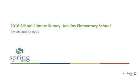 © 2015© 2016 Results and Analysis 2016 School Climate Survey: Jenkins Elementary School.