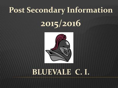BLUEVALE C. I. Post Secondary Information 2015/2016.