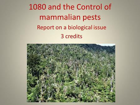 1080 and the Control of mammalian pests Report on a biological issue 3 credits.